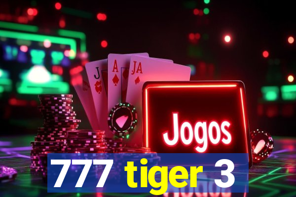 777 tiger 3